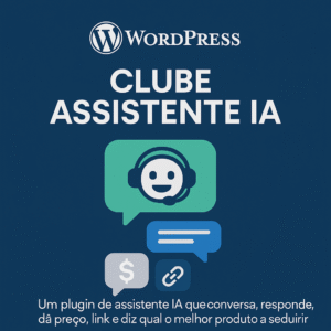 Clube Assistente IA – O Atendente Inteligente da Sua Loja WordPress